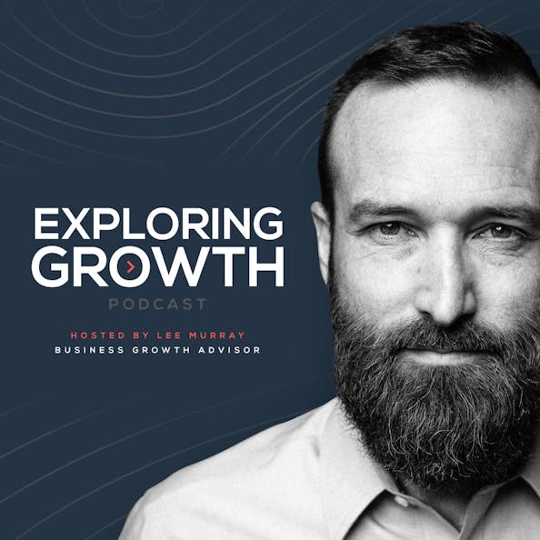 Exploring Growth Podcast: Emboldening Business Owners Through Innovative Risk Management