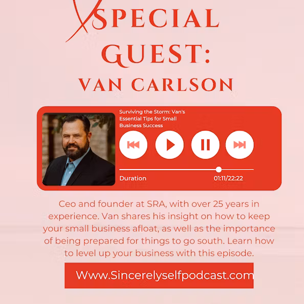 Sincerely, Self Podcast: Surviving the storm: Van Carlson’s tips for small business success